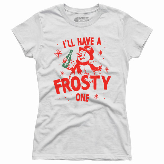 I'll Have a Frosty One - Women's T-Shirt