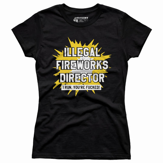 Illegal Fireworks Director - Women's T-Shirt
