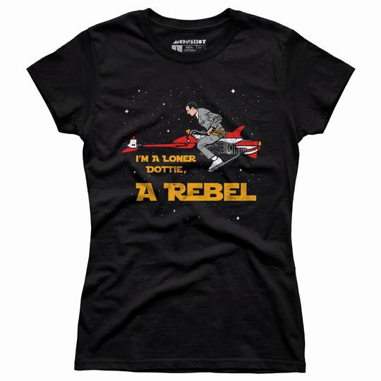 I'm a Loner Dottie, a Rebel - Women's T-Shirt