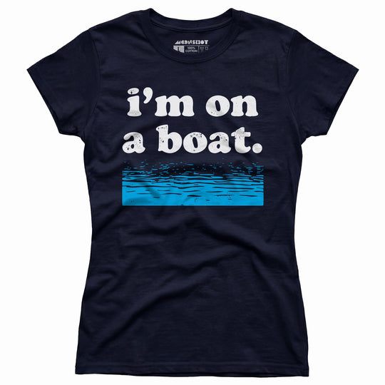 I'm on a Boat - Women's T-Shirt