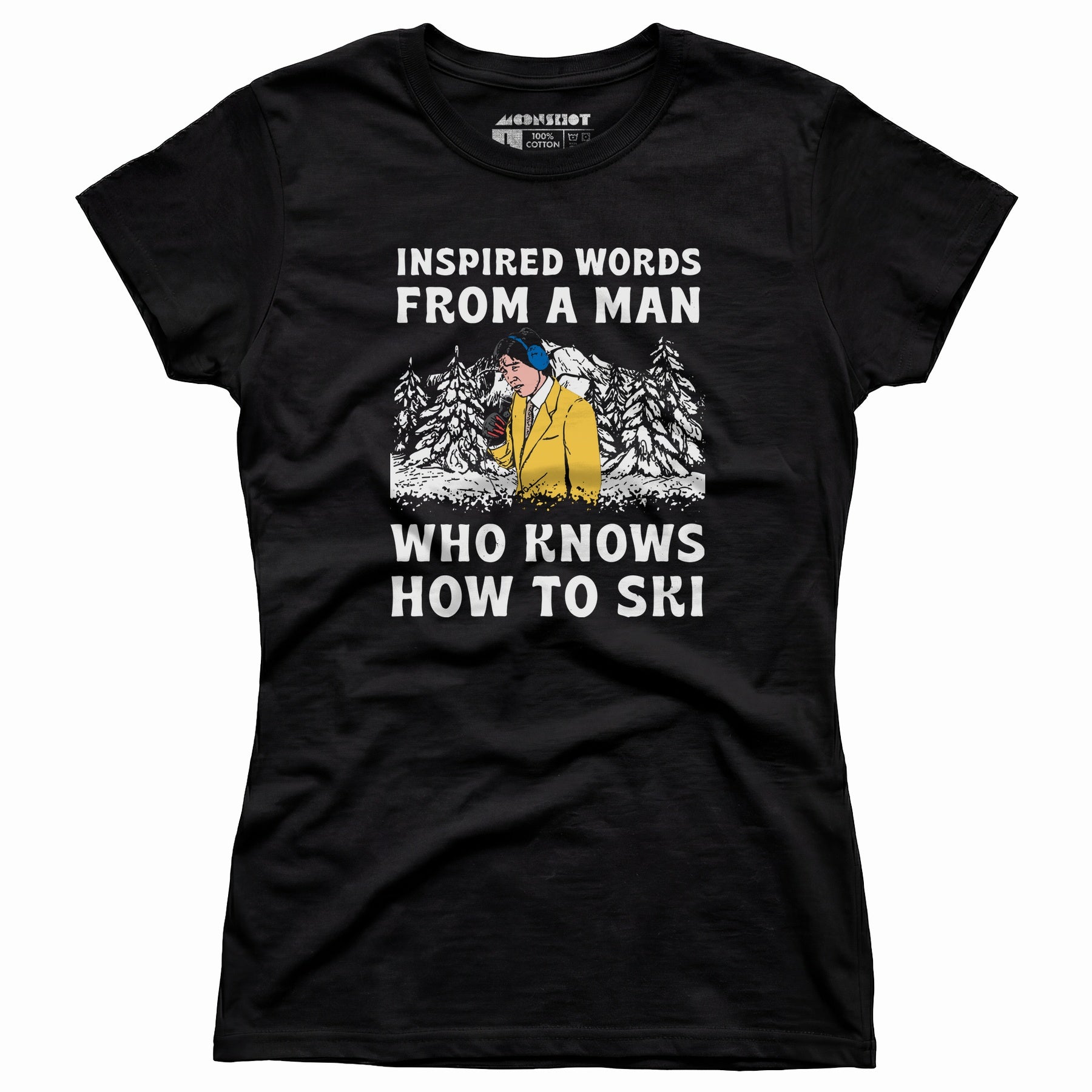 Inspired Words From a Man Who Knows How to Ski - Women's T-Shirt