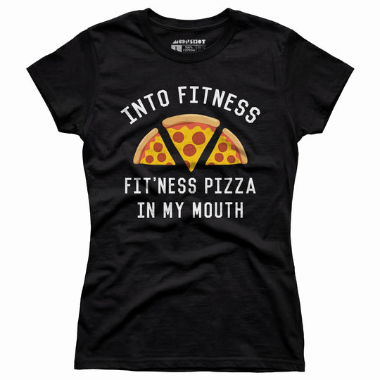 Into Fitness, Fitness Pizza in My Mouth - Women's T-Shirt