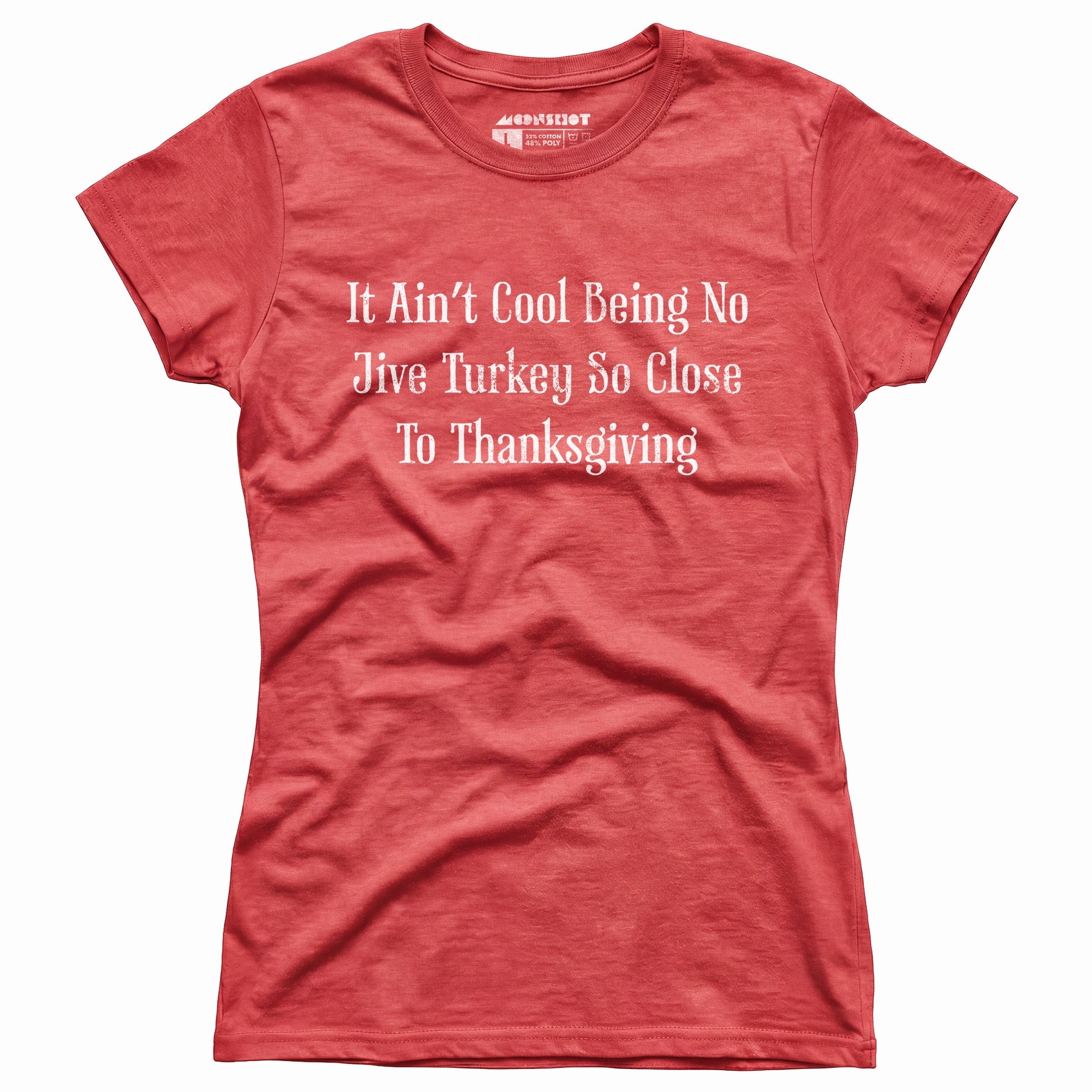 It Ain't Cool Being No Jive Turkey So Close to Thanksgiving - Women's T-Shirt