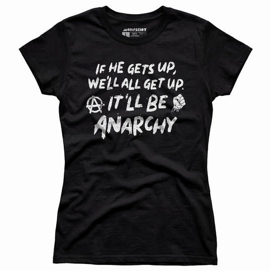 It'll Be Anarchy - Women's T-Shirt