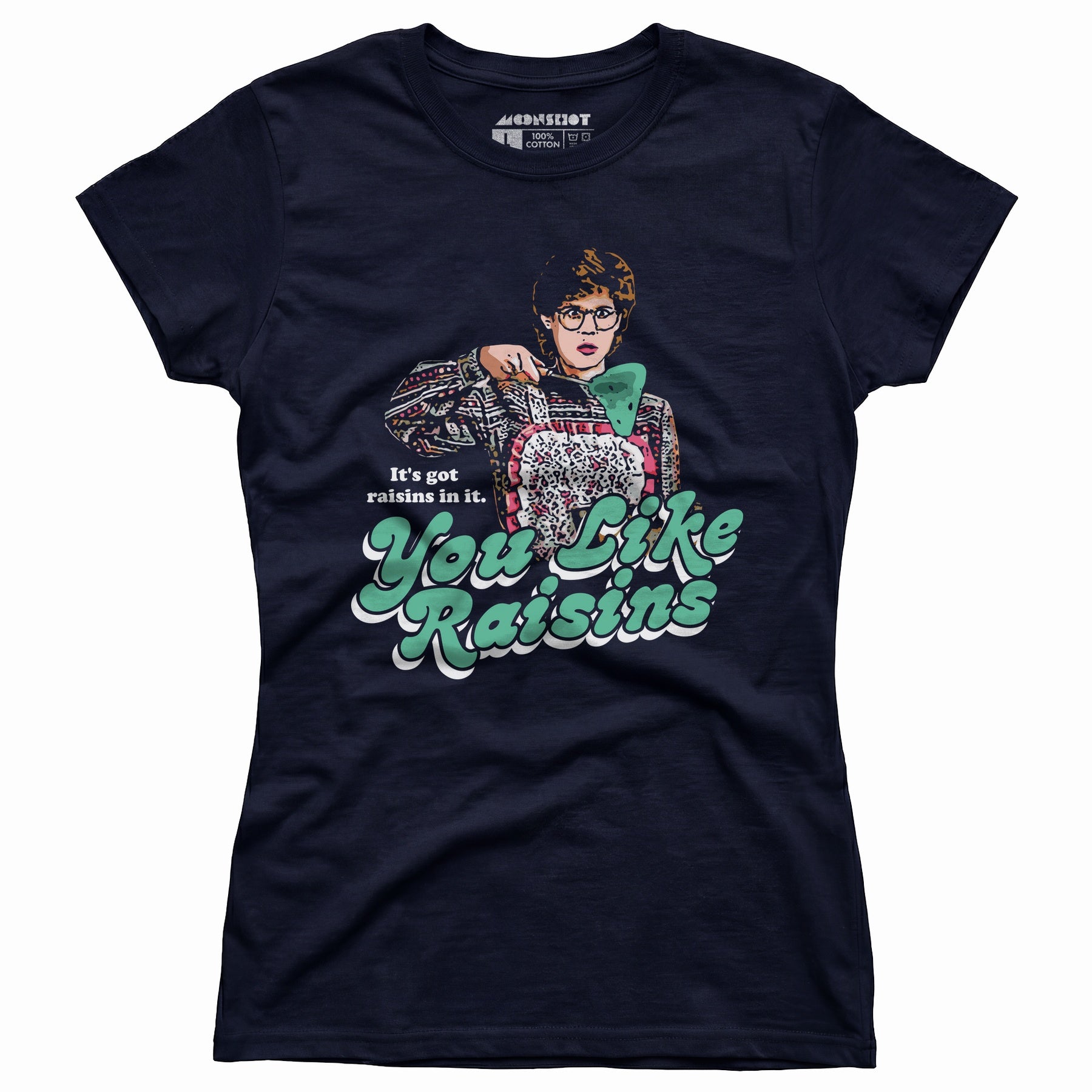 It's Got Raisins In It - You Like Raisins - Women's T-Shirt