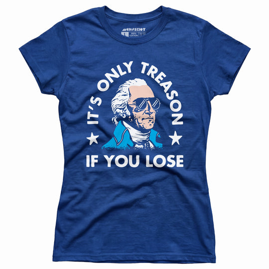 It's Only Treason If You Lose - Women's T-Shirt