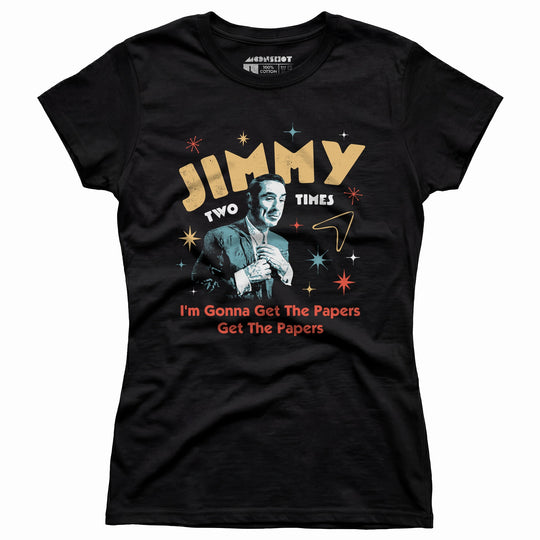 Jimmy Two Times - Women's T-Shirt