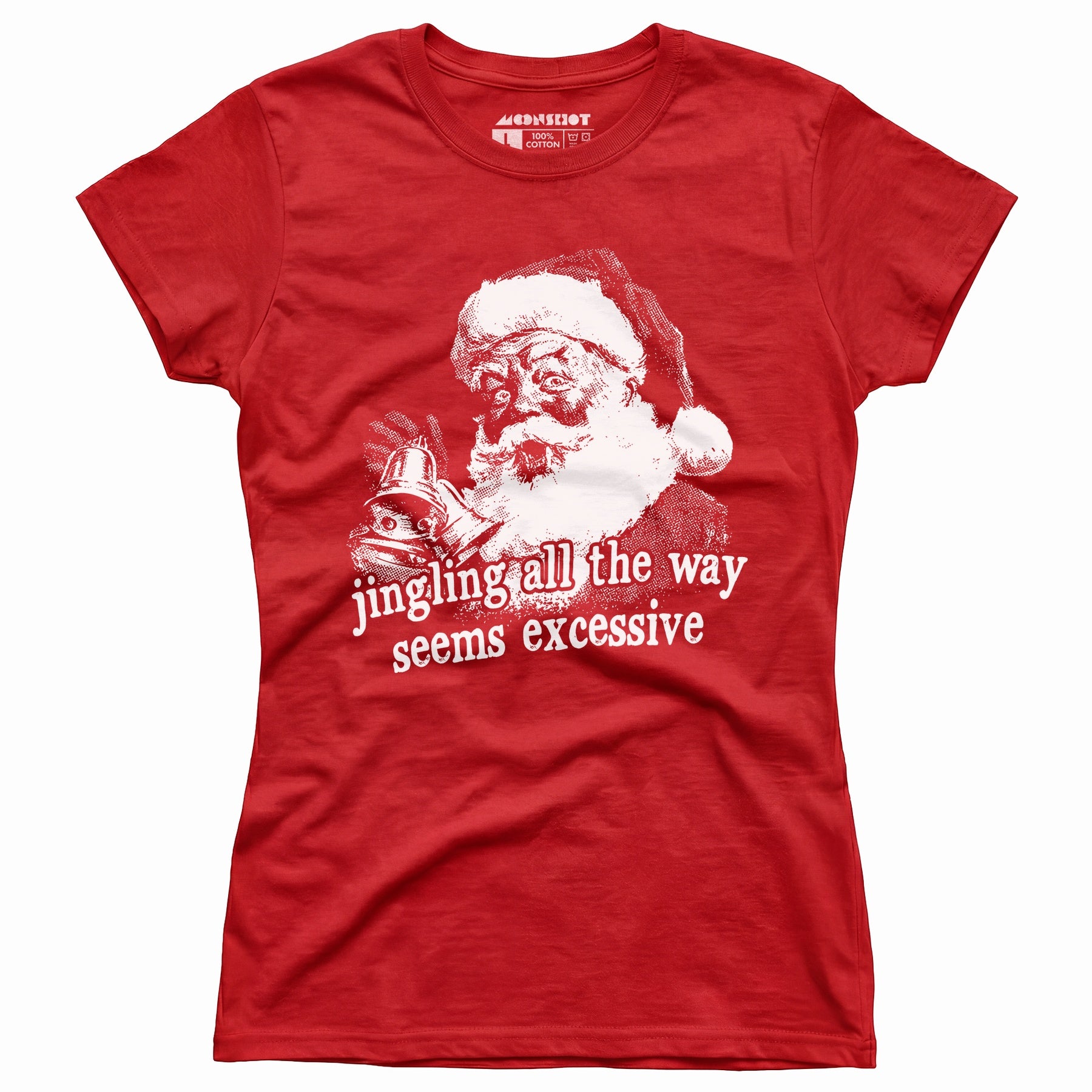 Jingling All The Way Seems Excessive - Women's T-Shirt
