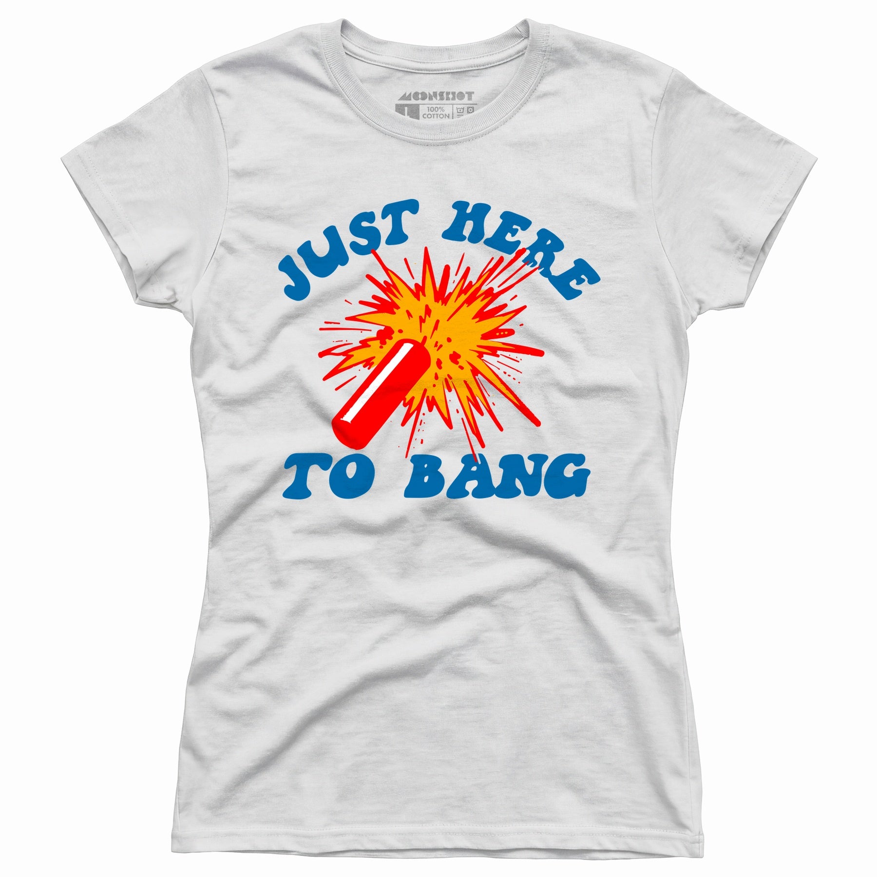 Just Here to Bang! - Women's T-Shirt
