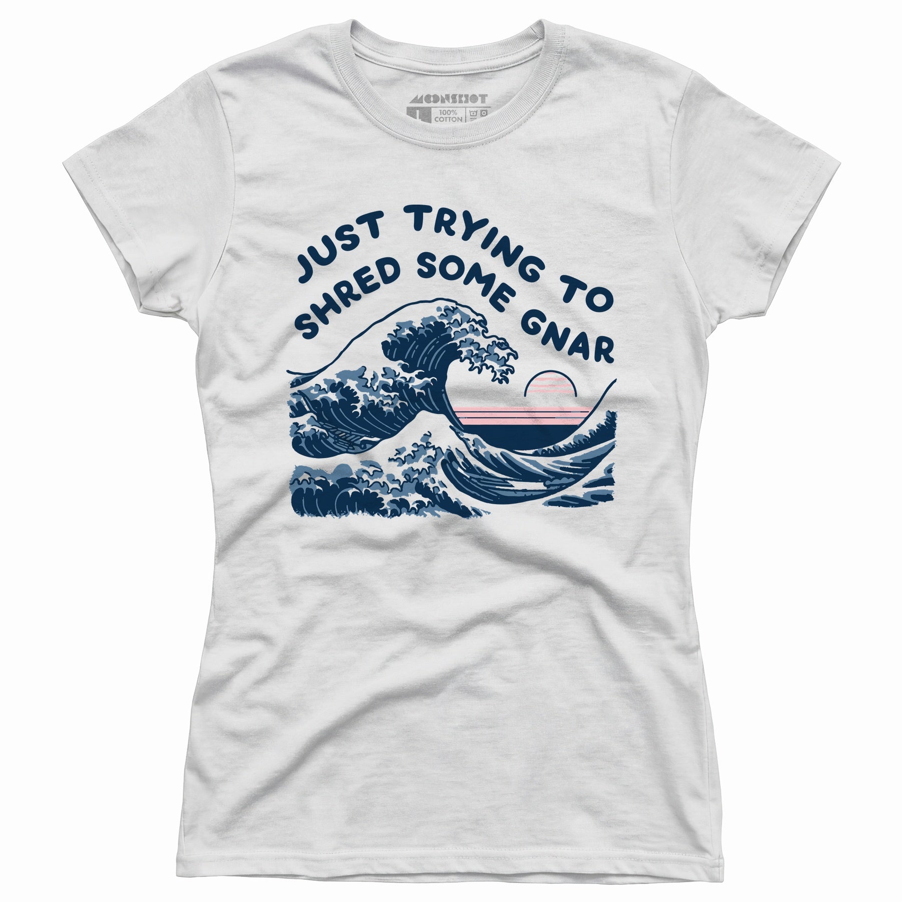 Just Trying to Shred Some Gnar - Women's T-Shirt