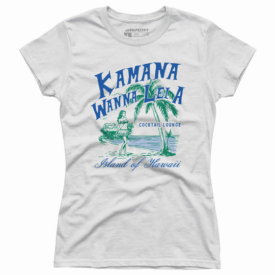 Kamana Wanna Lei A Cocktail Lounge - Women's T-Shirt