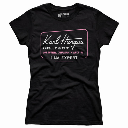 Karl Hungus Cable TV Repair - I am Expert - Women's T-Shirt