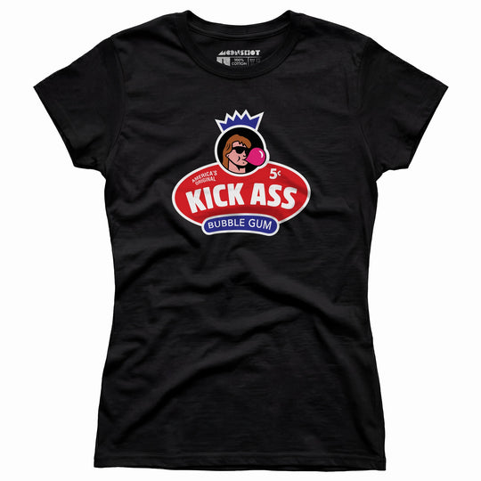 Kick Ass Bubble Gum - Women's T-Shirt
