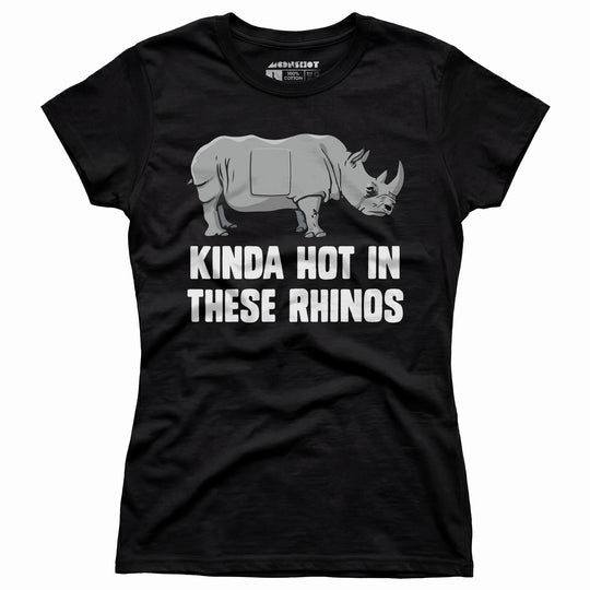 Kinda Hot in These Rhinos - Women's T-Shirt