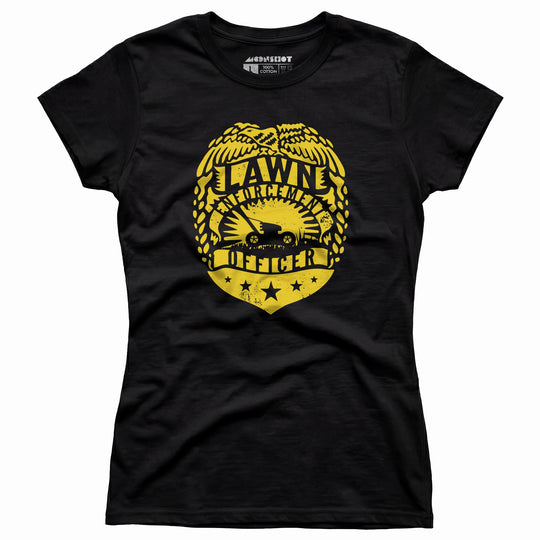Lawn Enforcement Officer - Women's T-Shirt