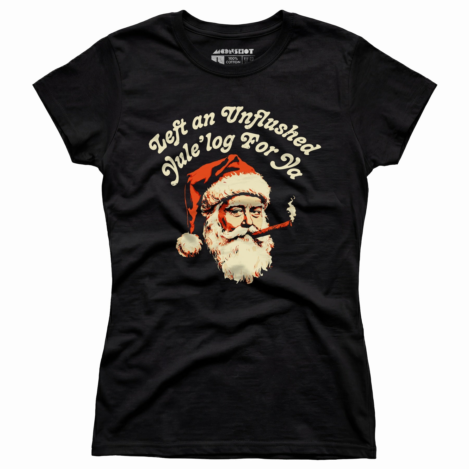 Left an Unflushed Yule'log For Ya - Women's T-Shirt