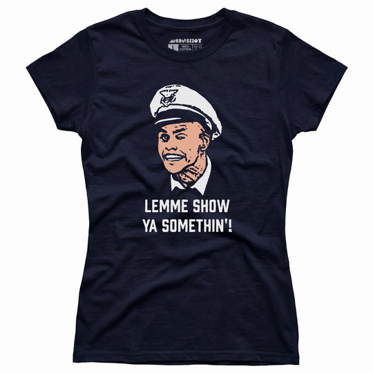 Lemme Show Ya Somethin'! - Women's T-Shirt