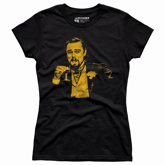 Leonardo DiCaprio Django Laughing Reaction Meme - Women's T-Shirt