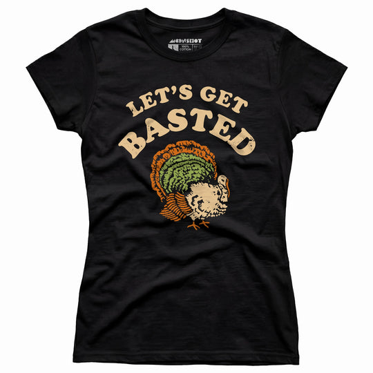 Let's Get Basted - Women's T-Shirt