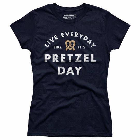 Live Everyday Like It's Pretzel Day - Women's T-Shirt