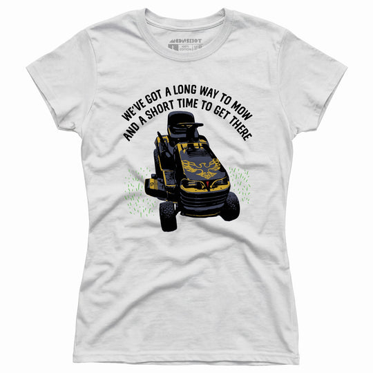 Long Way To Mow - Women's T-Shirt