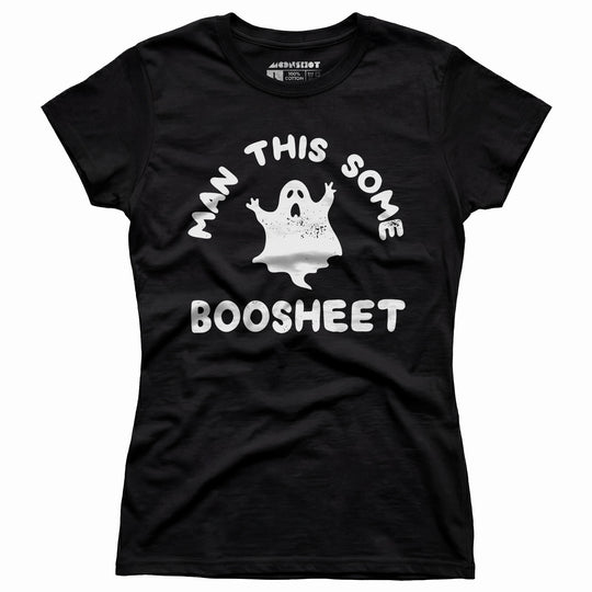 Man This Some Boosheet - Women's T-Shirt