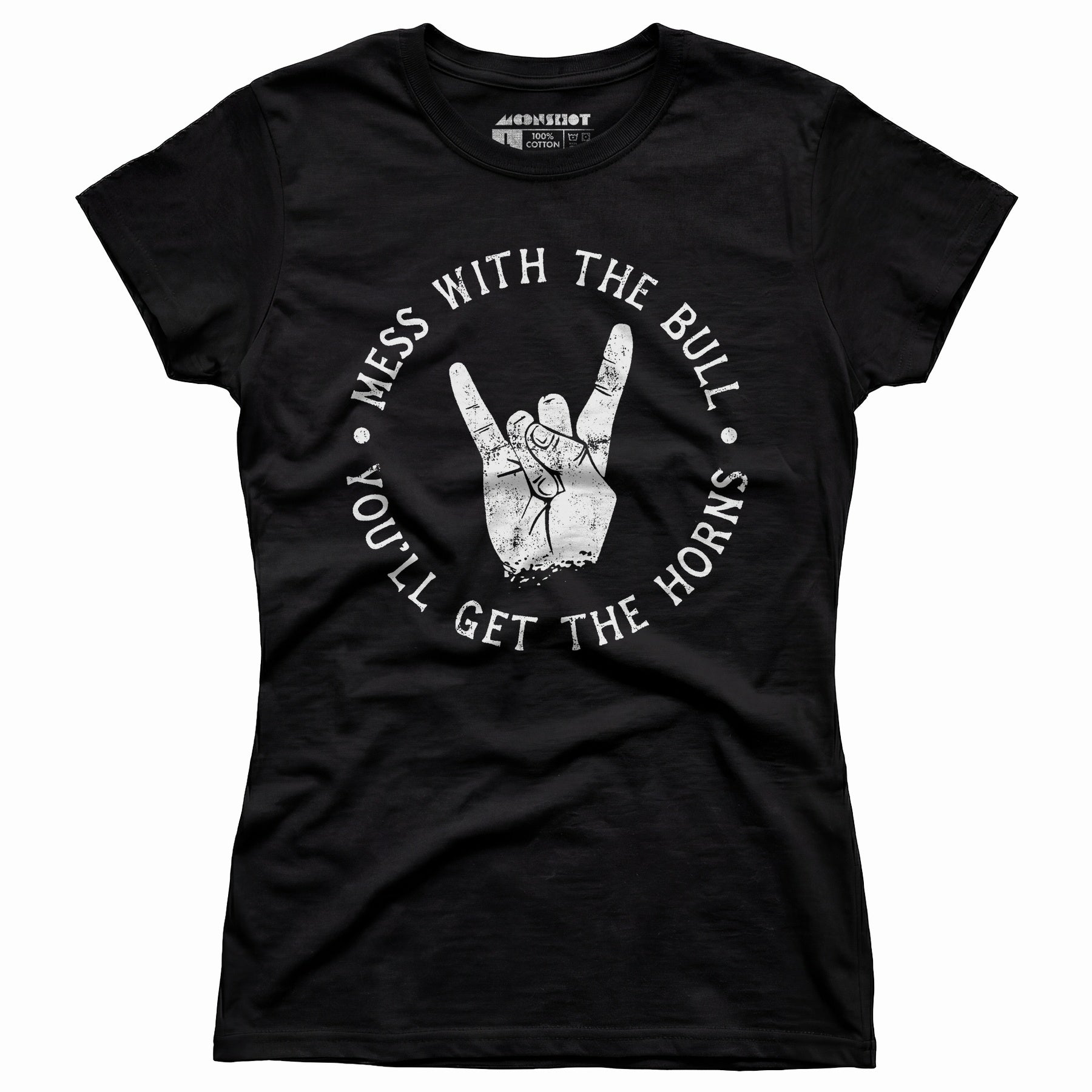 Mess With the Bull You'll Get the Horns - Women's T-Shirt