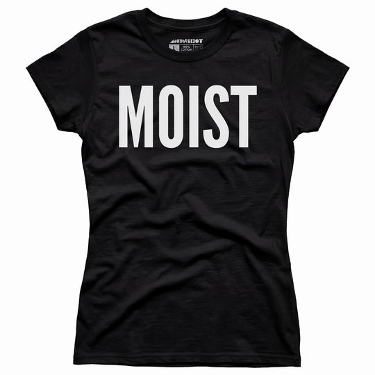 Moist - Women's T-Shirt