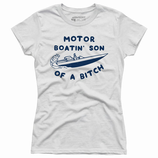 Motor Boatin' Son of a Bitch - Women's T-Shirt