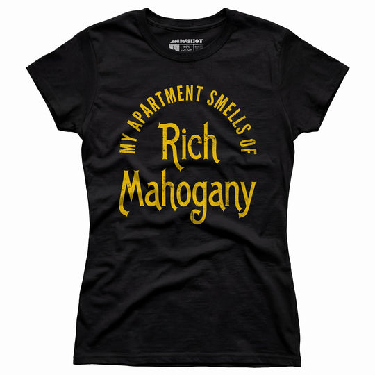 My Apartment Smells of Rich Mahogany - Women's T-Shirt