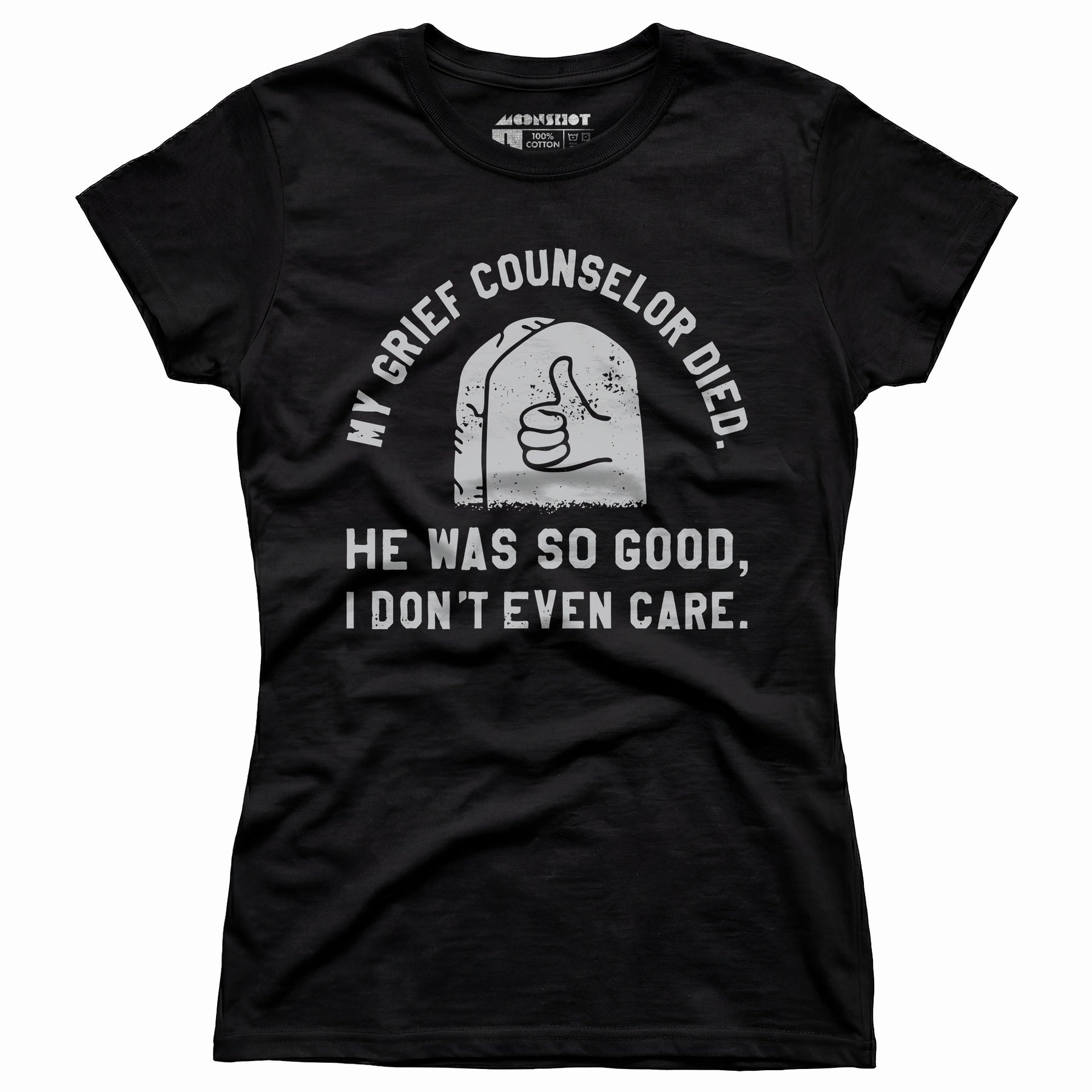 My Grief Counselor Died - Women's T-Shirt