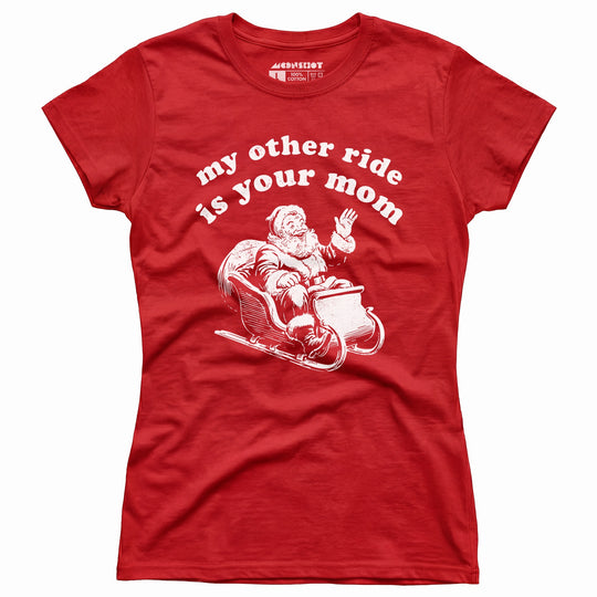 My Other Ride is Your Mom - Women's T-Shirt
