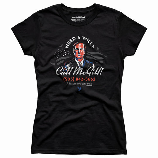 Need a Will? Call McGill - Women's T-Shirt
