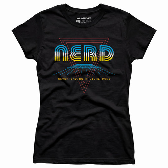 Nerd Never Ending Radical Dude - Women's T-Shirt