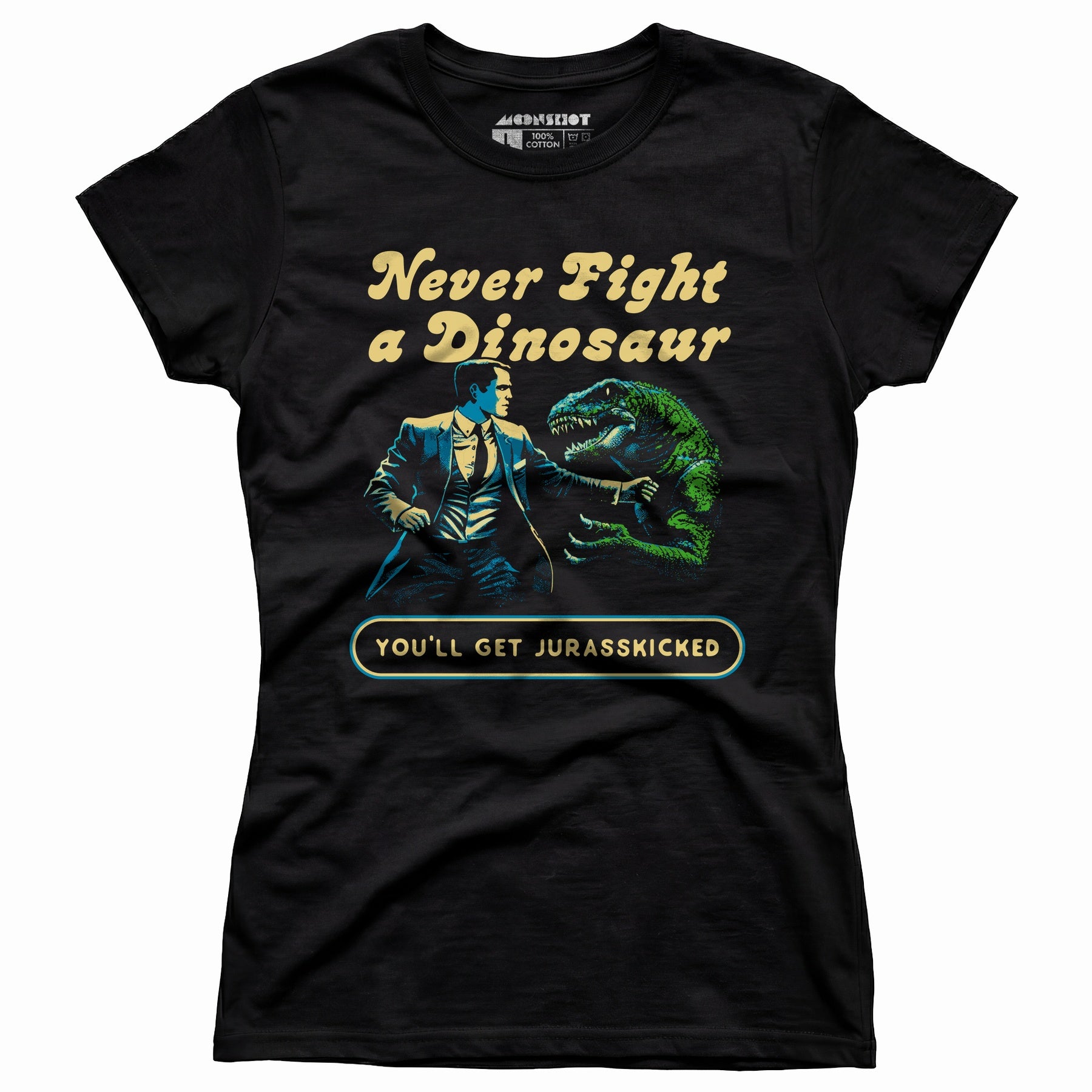 Never Fight a Dinosaur - Women's T-Shirt