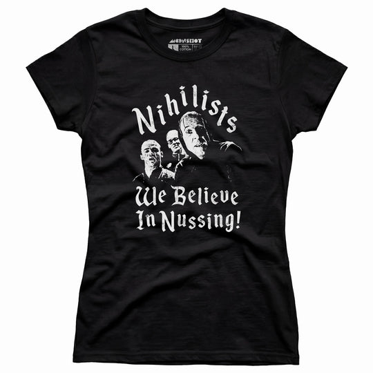 Nihilists - We Believe in Nussing - Women's T-Shirt