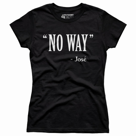 No Way Jose - Women's T-Shirt