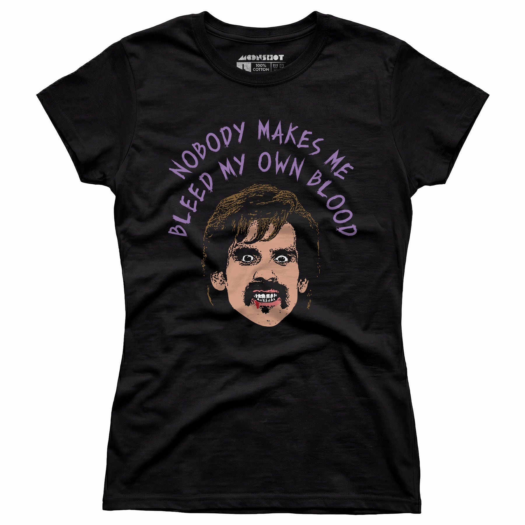Nobody Makes Me Bleed My Own Blood - Women's T-Shirt
