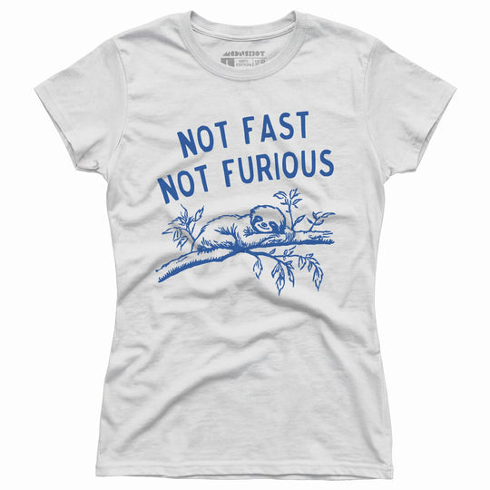 Not Fast Not Furious - Women's T-Shirt