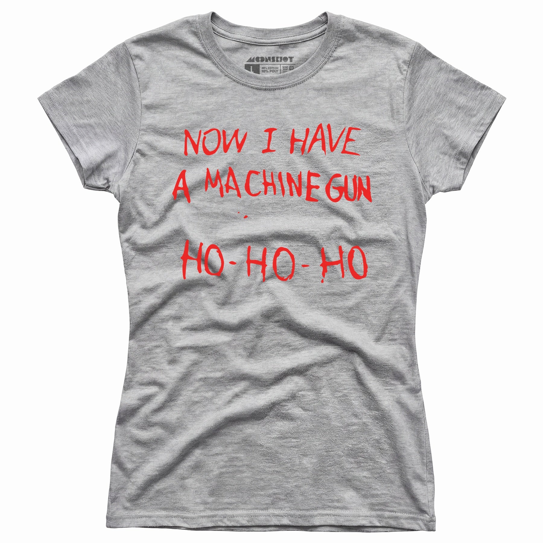 Now I Have a Machine Gun Ho-Ho-Ho - Women's T-Shirt