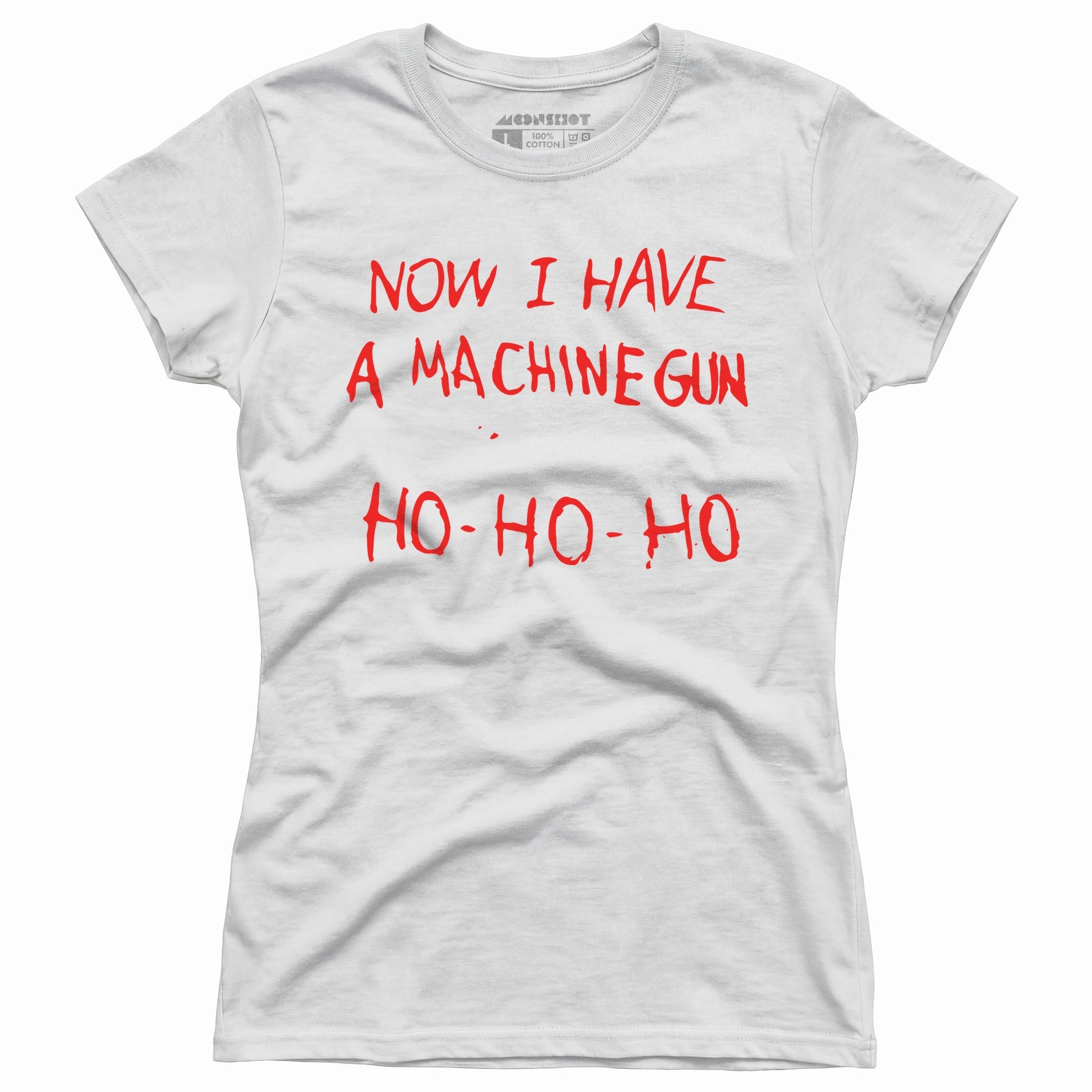 Now I Have a Machine Gun Ho-Ho-Ho - Women's T-Shirt