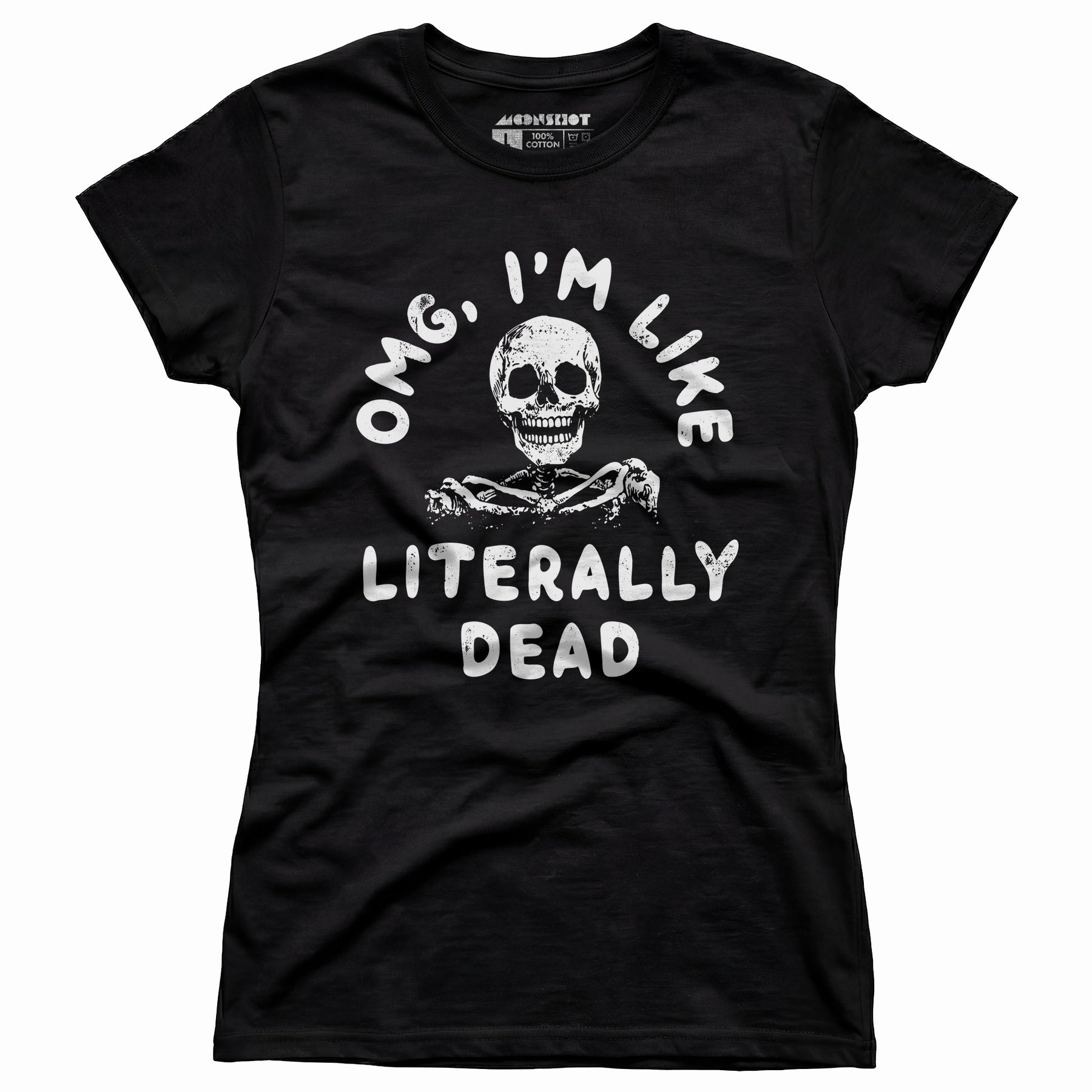 OMG, I'm Like Literally Dead - Women's T-Shirt
