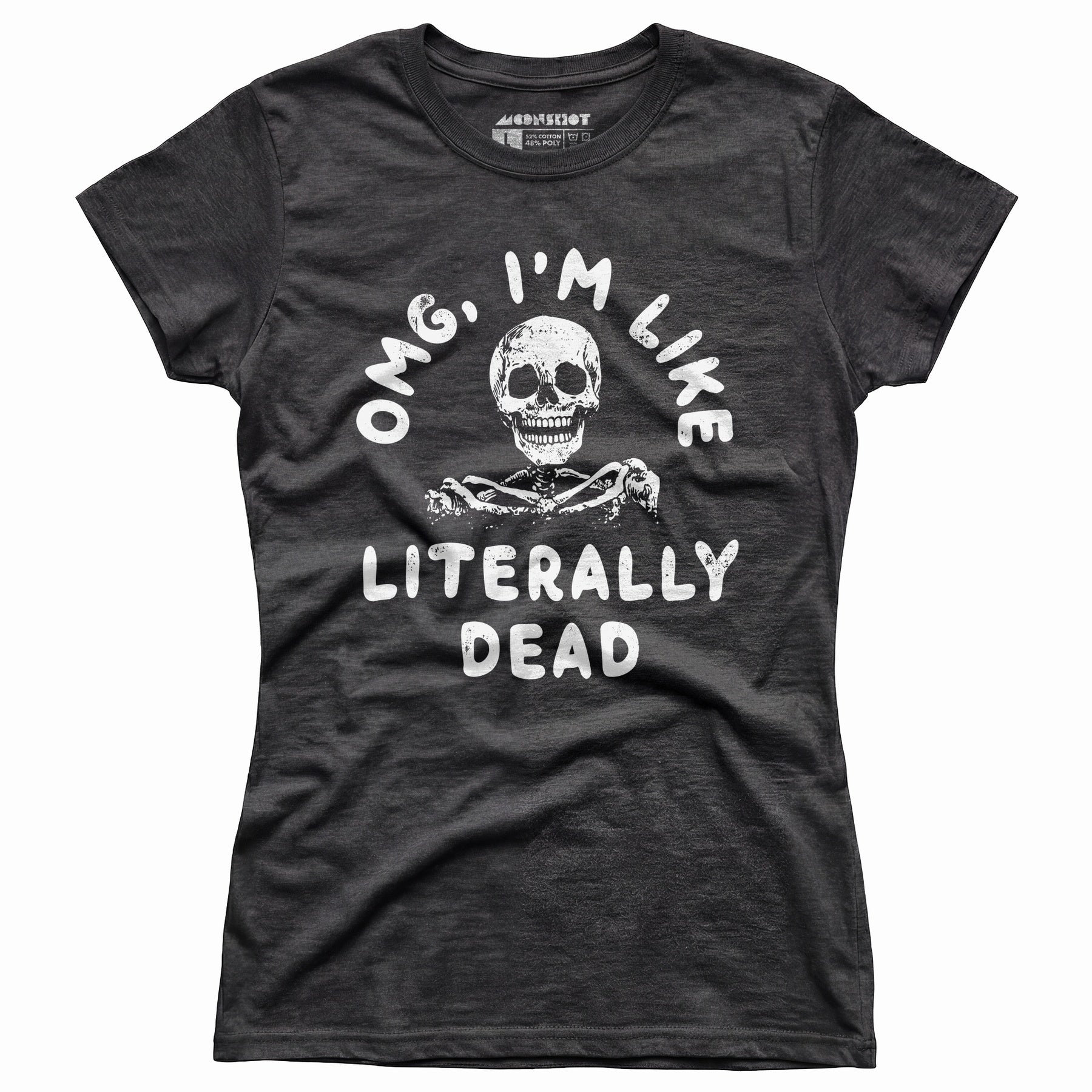 OMG, I'm Like Literally Dead - Women's T-Shirt