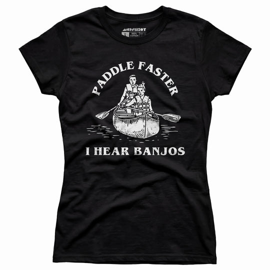 Paddle Faster I Hear Banjos - Women's T-Shirt