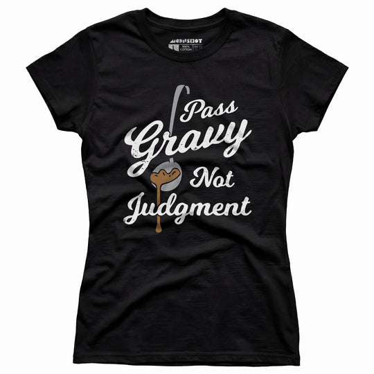 Pass Gravy Not Judgment - Women's T-Shirt