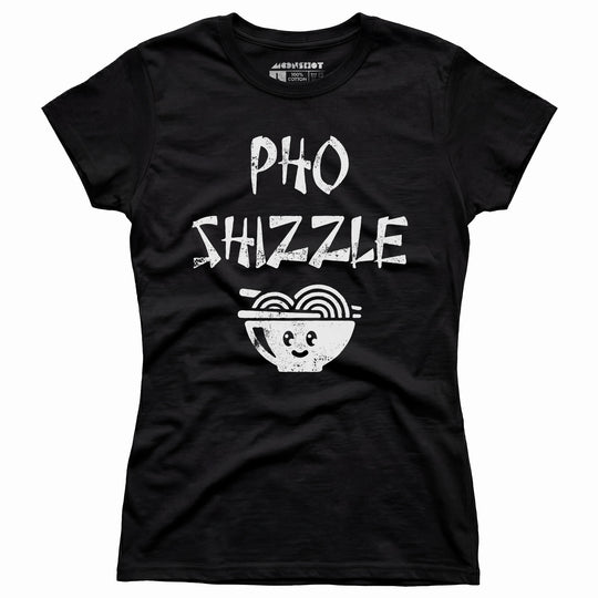 Pho Shizzle - Women's T-Shirt