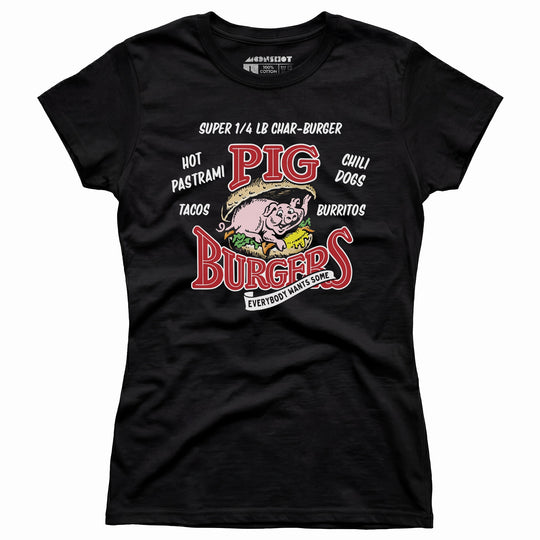 Pig Burgers - Everybody Wants Some - Women's T-Shirt