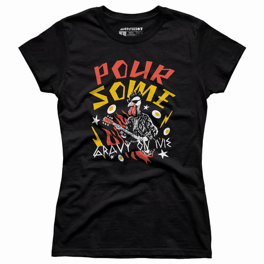 Pour Some Gravy On Me - Women's T-Shirt