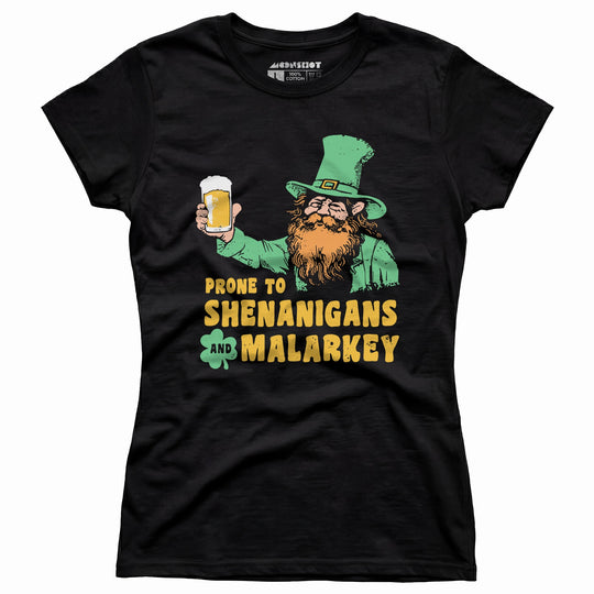 Prone to Shenanigans and Malarkey - Women's T-Shirt