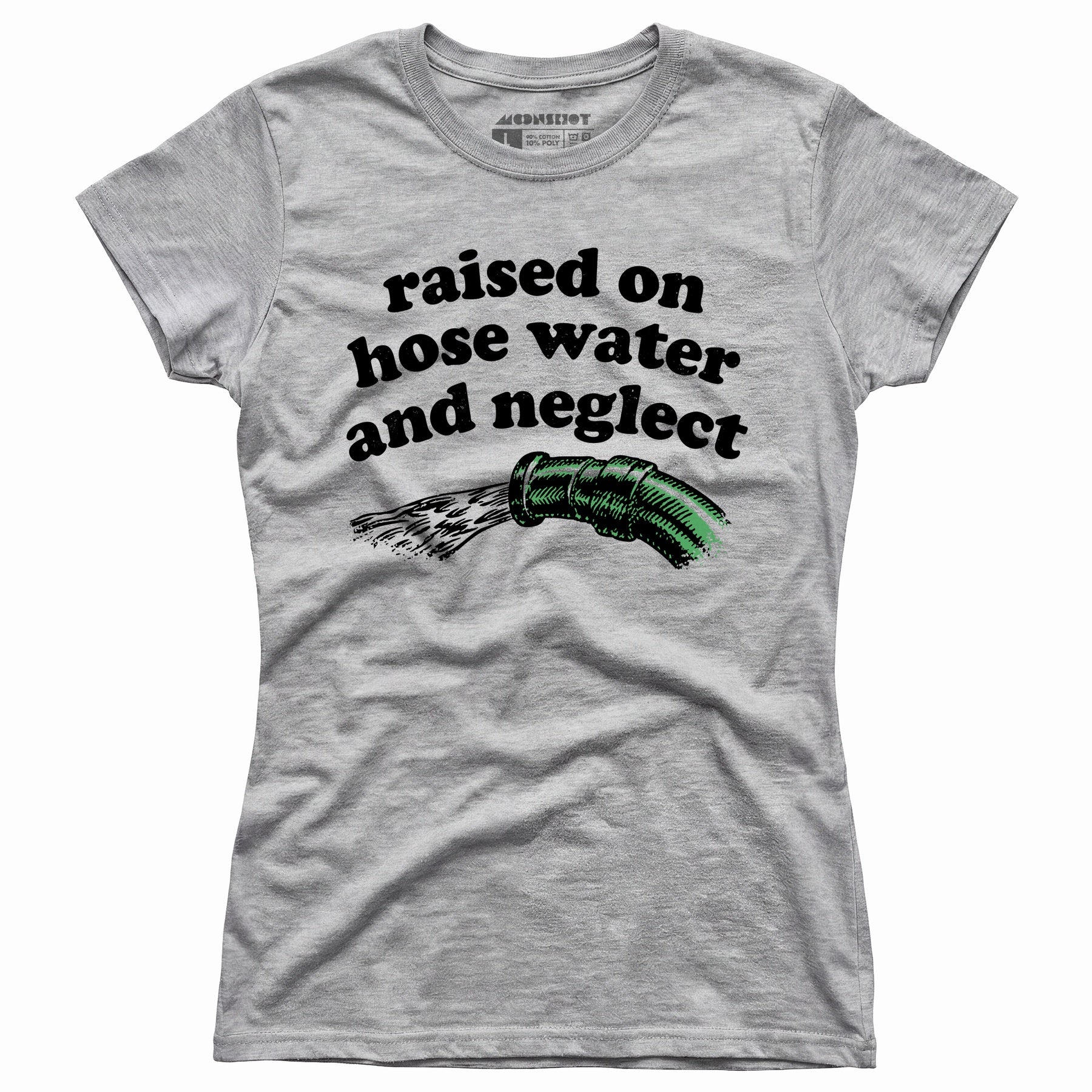 Raised on Hose Water and Neglect - Women's T-Shirt